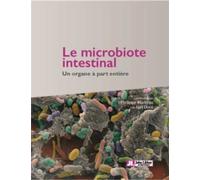 Le microbiote intestinal Un organe à part entière - Philippe Marteau - John Libbey Eurotext - broché - Scolaire / Universitaire