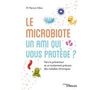 Le microbiote, un ami qui vous protège ? Patrick Hillon (Auteur)