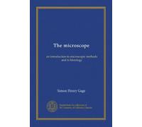 Le microscope : une introduction aux méthodes microscopiques et à l'histologie