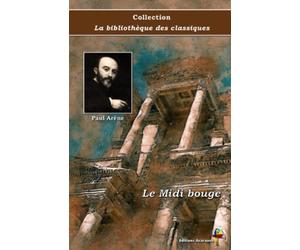 Le Midi bouge - Paul Arène - Collection La bibliothèque des classiques - Éditions Ararauna: Texte intégral
