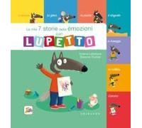 Le Mie 7 Storie Delle Emozioni Con Lupetto. Amico Lupo