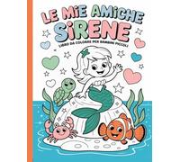 Le mie amiche sirene - Libro da colorare per bambini piccoli: Disegni semplici e belli, audaci e unici.
