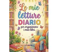 Le mie letture DIARIO per organizzare i miei libri.: Quaderno Grande (8.5x11 pollici) per Tracciare i Libri Letti, Lista dei Desideri (TBR), Obiettivi ... Dettagliate - Idea Regalo per Lettori