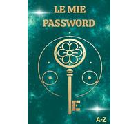 Le Mie Password: Diario A-Z per i Tuoi Accessi Online - Comodo, Sicuro, Sempre con Te
