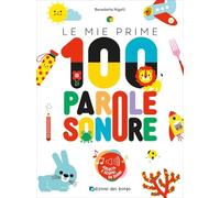 Le mie prime 100 parole sonore. Ediz. a colori