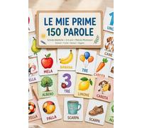 LE MIE PRIME 150 PAROLE: 150 Schede Didattiche Montessori per Bambini 3-6 Anni