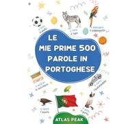 Le mie prime 500 parole in Portoghese: Un dizionario visivo bilingue Italiano-Portoghese - Il mio primo libro illustrato bilingue sui temi quotidiani ... bambini, adolescenti e adulti principianti