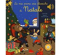 Le mie prime arie classiche di Natale. Libro sonoro. Ediz. a colori