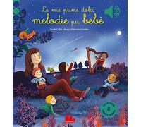 Le mie prime dolci melodie per bebè. – Éd. en couleurs – Gallucci