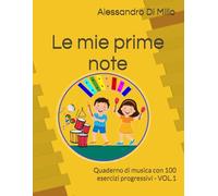 Le mie prime note: Quaderno di musica con 100 esercizi progressivi - VOL.1