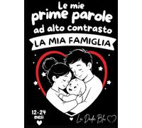 Le mie prime parole ad alto contrasto: La mia famiglia - Libro per bambini 12-24 mesi