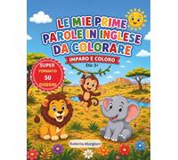LE MIE PRIME PAROLE IN INGLESE DA COLORARE: IMPARO E COLORO