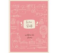 Le Mie Ricette: 52 ricette a doppia pagina da compilare. Idee regalo per gli amanti della cucina. Formato A4.(04)