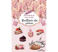 Le Mie Ricette per prodotti da forno e dolci .: 52 Ricette Doppia Pagina da compilare . Perfetto per fare corsi formazione. Idee regalo per gli appassionati di cucina Per adulti e bambini .