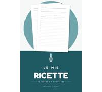 Le Mie Ricette: Quaderno da compilare con 75 schede, caselle per la spesa, indice, tabelle di conversione e tempi di cottura - 130 pagine.