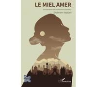 Le miel amer Une Iranienne à la recherche du bonheur - Shabnam Yazdani - L'harmattan - broché - Essai