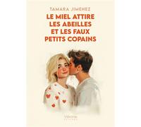 Le miel attire les abeilles et les faux petits copains - Tamara Jimenez - Verone Eds - broché - Roman