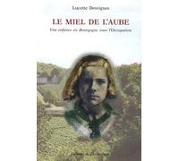 Le miel de l'aube. Une enfance en Bourgogne sous l'occupation