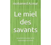 Le miel des savants: la verité est amer et le mensonge est doux