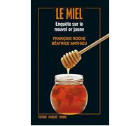 Le miel - Enquête sur le nouvel or jaune - Béatrice Mathieu - Les Peregrines Eds - broché - Etude