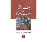 Le miel et l'oranger - Leila M'hamsadji - Le Lys Bleu - broché - Poésie