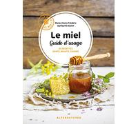 Le miel, guide d'usage Marie-Claire Frédéric (Auteur)
