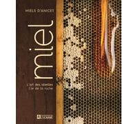 Le miel - L'art des abeilles, l'or de la ruche