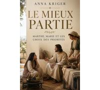 LE MIEUX PARTIE: MARTHE, MARIE ET LES CHOIX DES PRIORITÉS