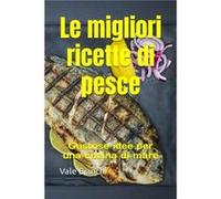 Le migliori ricette di pesce Gustose idee per una cucina di mare - Vale Bianchi - Amazon Digital Services LLC KDP - Livre en Anglais Vale BianchiVale Bianchi (Auteur)