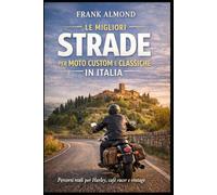 Le migliori strade: per moto Custom e Classiche