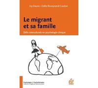 Le Migrant Et Sa Famille - Défis Interculturels En Psychologie Clinique