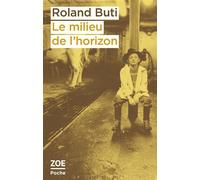 Le milieu de l'horizon - Roland Buti - Zoe - Poche - Roman