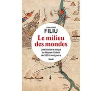 Le Milieu Des Mondes - Une Histoire Laïque Du Moyen-Orient De 395 À Nos Jours