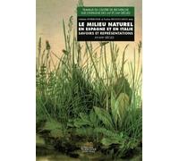 Le Milieu Naturel En Espagne Et En Italie - Savoirs Et Représentations Xve-Xviie Siècles