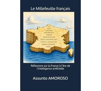 Le Millefeuille français: Réflexions sur la France à l’ère de l’intelligence artificielle