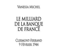 Le Milliard De La Banque De France - Clermont-Ferrand 9 Février 1944