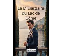 Le Milliardaire du Lac de Côme: Un Roman de Secrets, de Rédemption et d’Amour Interdit