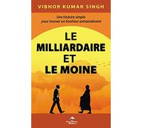 Le Milliardaire Et Le Moine - Une Histoire Simple Pour Trouver Un Bonheur Extraordinaire