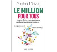 Le million pour tous: Quatre étapes pour devenir indépendant financièrement
