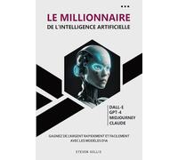 Le Millionnaire de l'Intelligence Artificielle: Gagnez de l'Argent Rapidement et Facilement Avec les Modèles d'IA