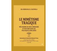 LE MIMÉTISME TRAGIQUE: MÉCANISME DU BOUC ÉMISSAIRE ET POUVOIR DANS LES POLITIQUES AFRICAINES