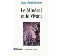 Le Minéral et le Vivant - Jean-Paul Poirier - Fayard - broché - Livre