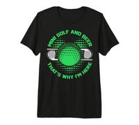 Le Mini Golf et la bière, C'est Pourquoi Je suis Ici T-Shirt Haut de Gamme