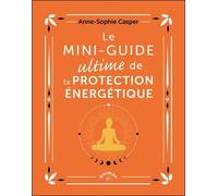 Le Mini-guide ultime de la protection énergétique