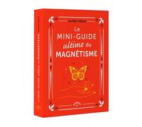Le Mini-guide ultime du magnétisme