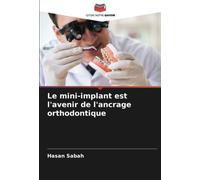 Le mini-implant est l'avenir de l'ancrage orthodontique