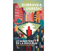Le ministère de la douleur - Dubravka Ugresic - Bourgois - Poche - Roman