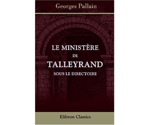 Le ministère de Talleyrand sous le Directoire: Correspondance diplomatique de Talleyrand
