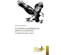 Le ministère prophétique du jeûne et sa puissance Le Mystère du Jeûne - Danielle Annick Bourdier - Croix Du Salut - broché - Essai