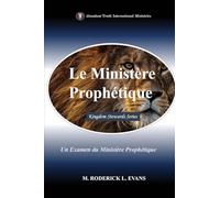 Le Ministère Prophétique: Un Examen du Ministère Prophétique